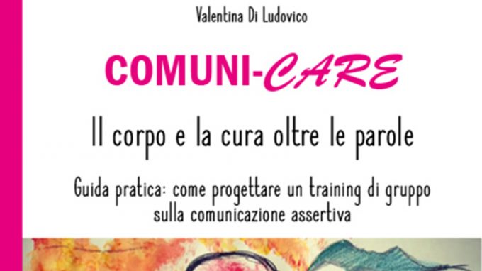 Comuni-CARE, il corpo e la cura oltre le parole (2021) di Valentina Di Ludovico – Recensione del libro