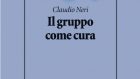 Il Gruppo come cura (2021) di Claudio Neri – Recensione del libro