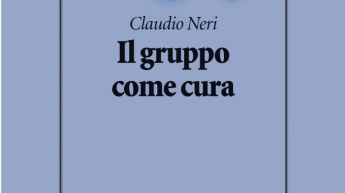 Il Gruppo come cura (2021) di Claudio Neri – Recensione del libro