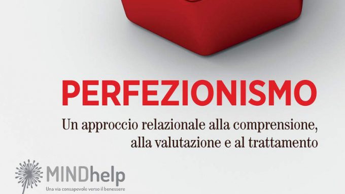 Perfezionismo. Un approccio relazionale alla comprensione, alla valutazione e al trattamento (2020) di Paul L. Hewitt, Gordon L. Flett, Samuel F. Mikail – Recensione del libro
