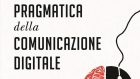 Pragmatica della comunicazione digitale (2020) di Giorgio Nardone, Simona Milanese e Stefano Bartoli – Recensione del libro