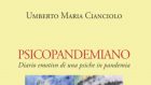 Psicopandemiano: diario emotivo di una psiche in pandemia (2021) di Umberto Maria Cianciolo – Recensione del libro