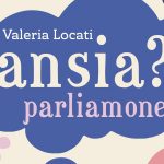 Ansia Parliamone recensione del podcast di Valeria Locati - Psicologia MAIN