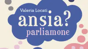 Ansia Parliamone recensione del podcast di Valeria Locati - Psicologia MAIN