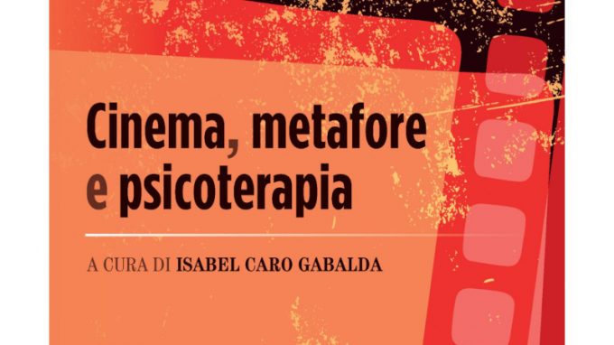 Cinema, metafore e psicoterapia (2021) di Isabel Caro Gabalda – Recensione del libro