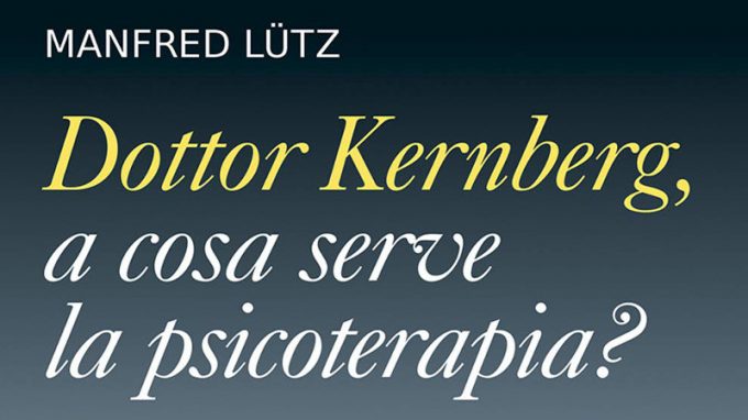 Dottor Kernberg, a cosa serve la psicoterapia? (2021) di Manfred Lutz