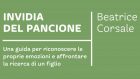 Invidia del pancione. Una guida per riconoscere le proprie emozioni e affrontare la ricerca di un figlio (2021) di Beatrice Corsale