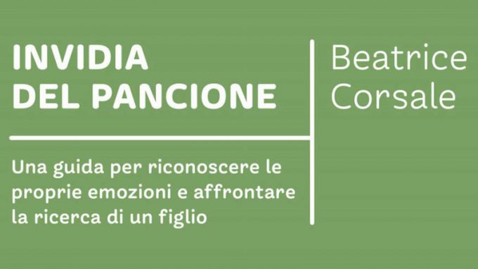 Invidia del pancione. Una guida per riconoscere le proprie emozioni e affrontare la ricerca di un figlio (2021) di Beatrice Corsale