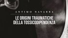 Le origini traumatiche della tossicodipendenza (2021) di Antimo Navarra
– Recensione