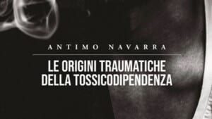 Le origini traumatiche della tossicodipendenza 2021 di Antimo Navarra Featured