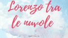 Lorenzo tra le nuvole. Educazione, scuola e adolescenza – Intervista con l’autore Marco Pontis