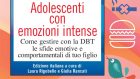 Emozioni in adolescenza: le difficoltà dei ragazzi e dei loro genitori – Recensione del libro “Adolescenti con emozioni intense”