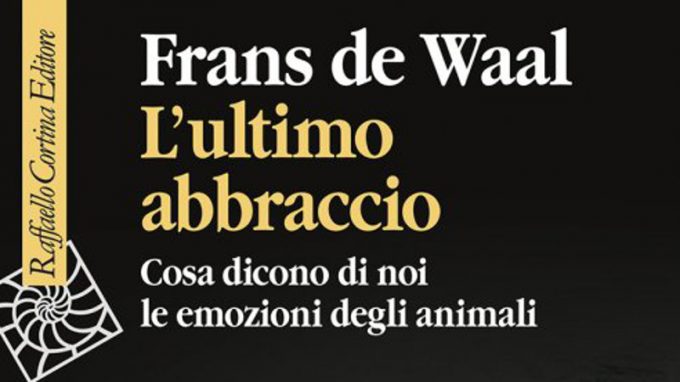 L’ultimo abbraccio. Cosa dicono di noi le emozioni degli animali (2020) di Frans de Waal – Recensione