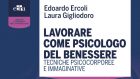 Lavorare come Psicologo del Benessere. Tecniche Psicocorporee e Immaginative (2021) di Edoardo Ercoli e Laura Gigliodoro – Recensione