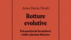 Rotture evolutive. Psicoanalisi dei breakdown e delle soluzioni difensive (2021) di Anna Maria Nicolò – Recensione