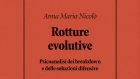 Rotture evolutive. Psicoanalisi dei breakdown e delle soluzioni difensive (2021) di Anna Maria Nicolò – Recensione