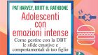 Adolescenti con emozioni intense. Come gestire con la DBT le sfide emotive e comportamentali di tuo figlio – Recensione