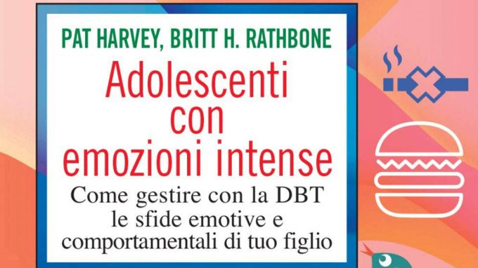 Adolescenti con emozioni intense. Come gestire con la DBT le sfide emotive e comportamentali di tuo figlio – Recensione