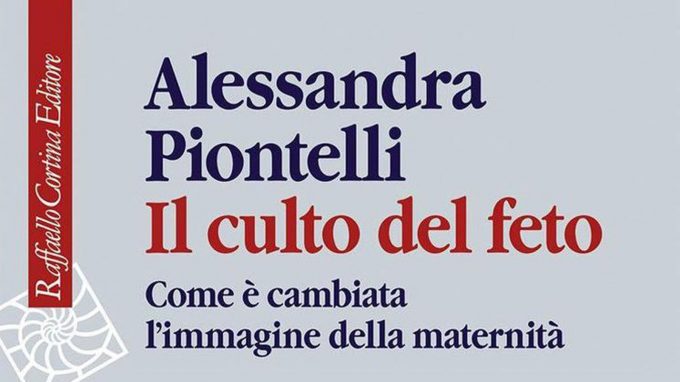 Il culto del feto. Come è cambiata l’immagine della maternità (2020) di Piontelli A. – Recensione