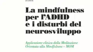 La mindfulness per l ADHD e i disturbi del neurosviluppo Recensione Main Featured