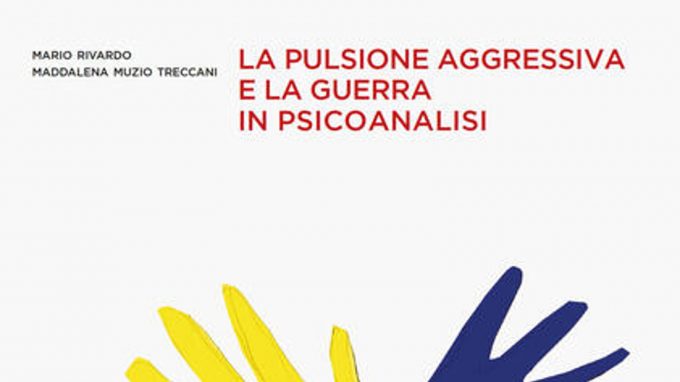 La pulsione aggressiva e la guerra in psicoanalisi (2021) – Recensione del libro
