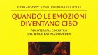 Quando le emozioni diventano cibo. Psicoterapia cognitiva del binge eating disorder (2007) di Vinai e Todisco – Recensione del libro