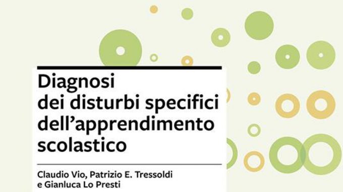 Diagnosi dei disturbi specifici dell’apprendimento scolastico (2012) di Vio, Lo Presti e Tressoldi – Recensione