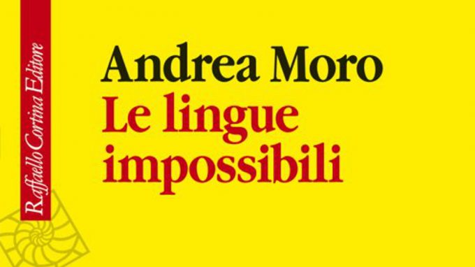 Le metafore di Moro – Recensione di “Le lingue impossibili” (2017) di Andrea Moro