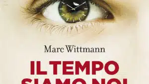 Il tempo siamo noi 2015 di Marc Wittmann Recensione del libro Featured