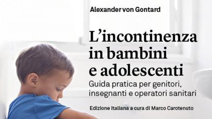 L’incontinenza in bambini e adolescenti. Guida per genitori, insegnanti e operatori sanitari (2021), di A. Von Gontard – Recensione