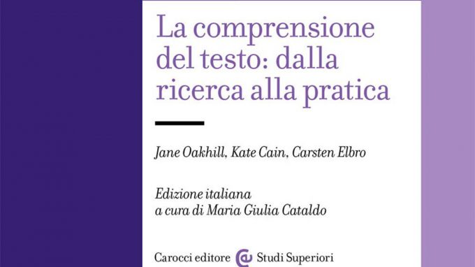 La comprensione del testo: dalla teoria alla pratica (2021) di J. Oakhill, K. Cain K. e C. Elbro – Recensione