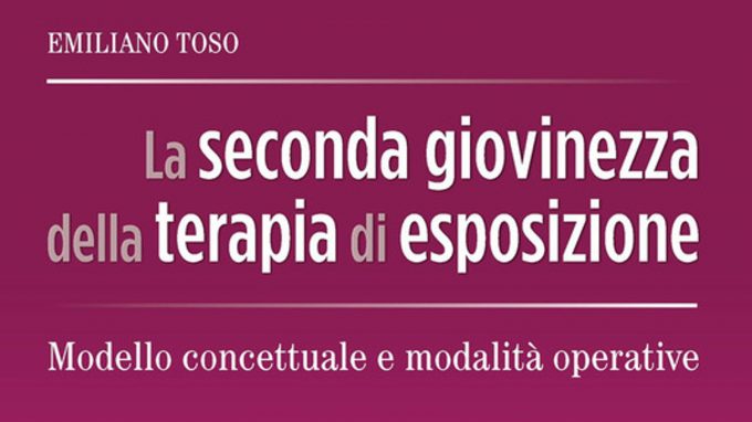 La seconda giovinezza della terapia di esposizione. Modello concettuale e modalità operative – Recensione