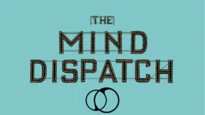 The MIND DISPATCH