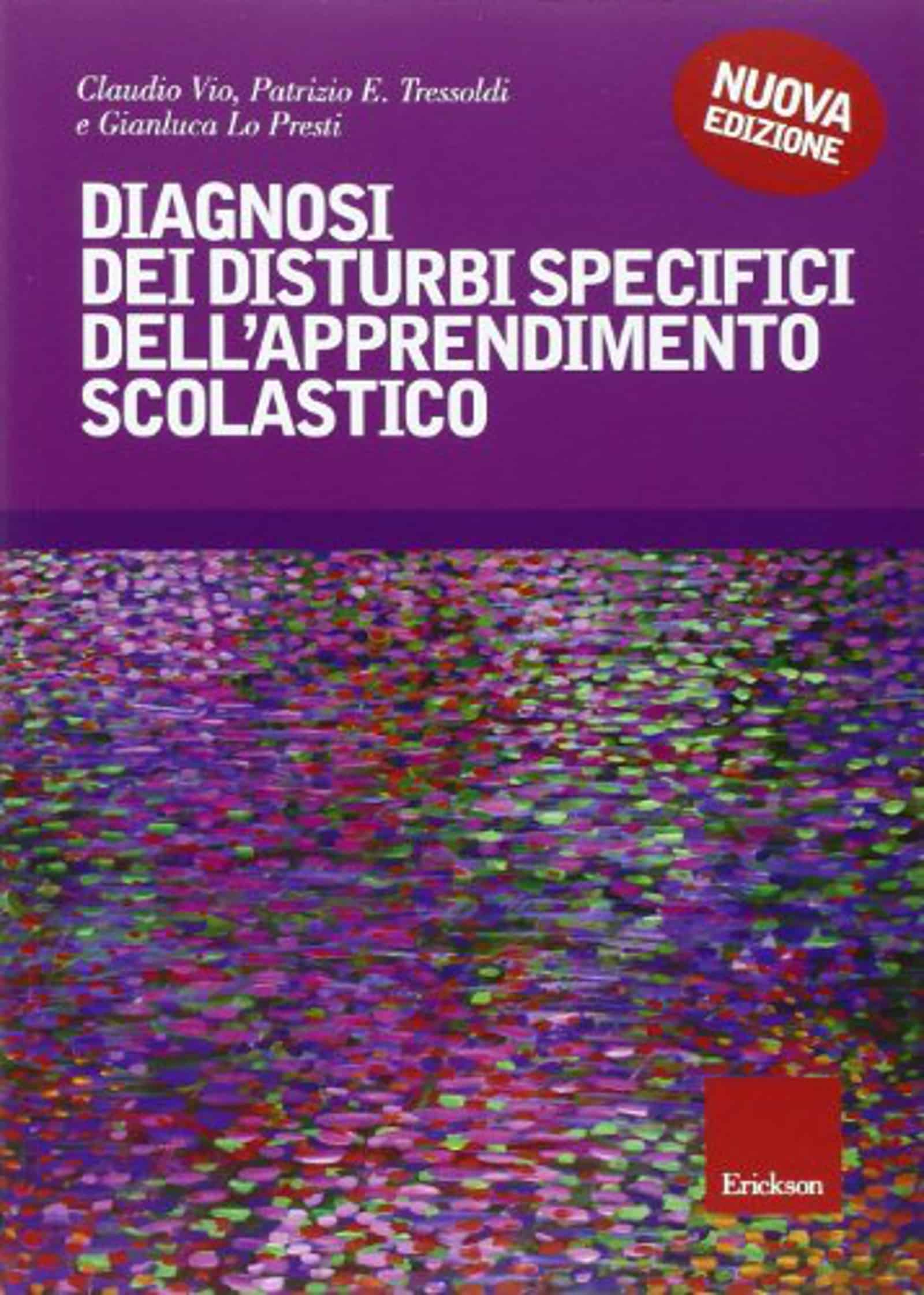 “Diagnosi dei disturbi specifici dell’apprendimento scolastico” di Claudio Vio, Patrizio Tressoldi e Gianluca Lo Presti – Recensione