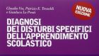 “Diagnosi dei disturbi specifici dell’apprendimento scolastico” di Claudio Vio, Patrizio Tressoldi e Gianluca Lo Presti – Recensione
