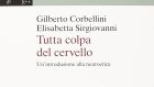 Tutta colpa del cervello: un’introduzione alla neuroetica (2013) di G. Corbellini e E. Sirgiovanni – Recensione