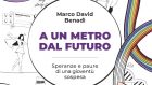 A un metro dal futuro. Speranze e paure di una gioventù sospesa (2021) di Marco David Benadì – Recensione