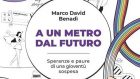 Ad un metro dal futuro (2021) di Marco David Benadì – Recensione del libro