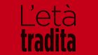 L’età tradita. Oltre i luoghi comuni sugli adolescenti (2021) di Matteo Lancini – Recensione