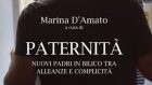 Paternità. Nuovi padri in bilico tra alleanza e complicità (2021) a cura di Marina D’Amato – Recensione