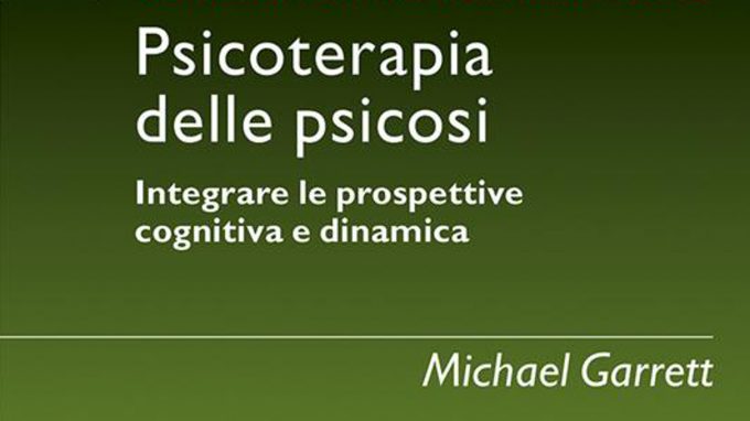 Psicoterapia delle psicosi (2021) di Michael Garrett – Recensione del libro