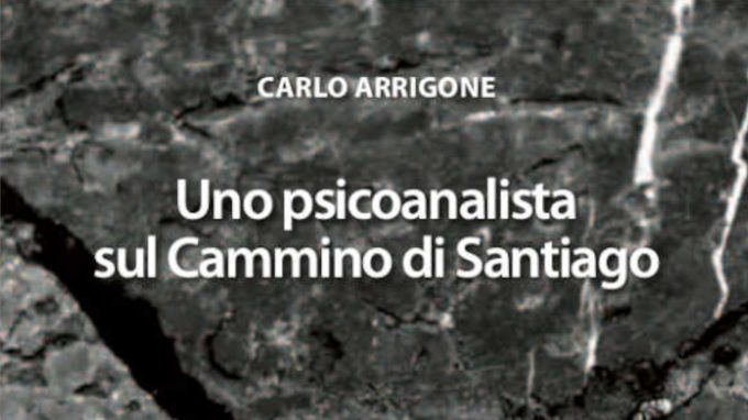 Uno psicoanalista sul cammino di Santiago (2021) di Carlo Arrigone – Recensione del libro