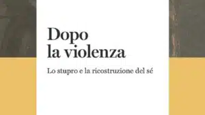 Dopo la violenza Lo stupro e la ricostruzione del se 2021 Recensione Featured