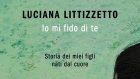Io mi fido di te. Storia dei miei figli nati dal cuore (2021) di Luciana Littizzetto – Recensione
