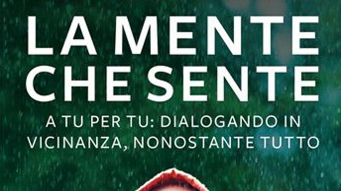 La mente che sente. A tu per tu: dialogando in vicinanza, nonostante tutto (2021) di Daniela Lucangeli – Recensione