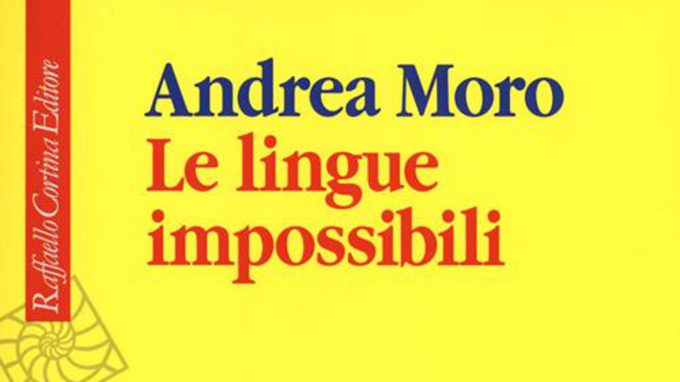Le lingue impossibili (2017) di Andrea Moro – Recensione