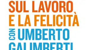 Dialogo sul lavoro e la felicita 2021 di Iacci e Galimberti Recensione Featured