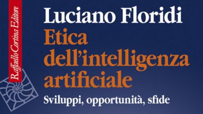 Etica dell’intelligenza artificiale (2022) di L. Floridi – Recensione