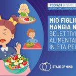 Selettivita alimentare in eta pediatrica - Podcast State of Mind
