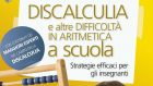 Discalculia e altre difficoltà in aritmetica e a scuola – Recensione